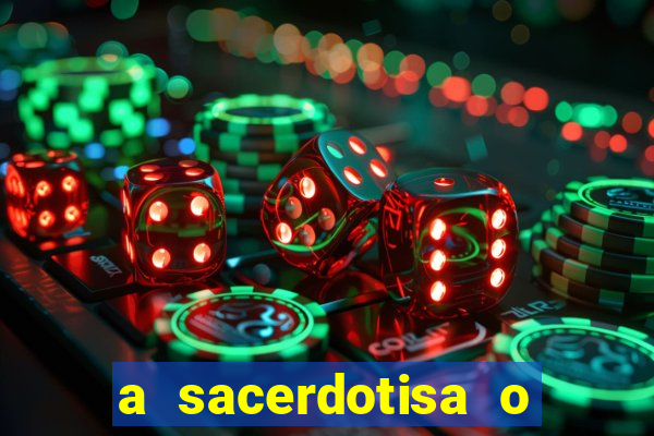 a sacerdotisa o que ele sente por mim